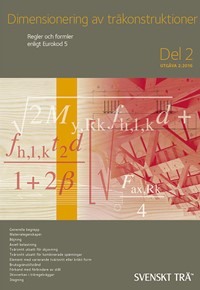 Dimensionering av Träkonstruktioner : Del 2 - Utgåva 2:2016