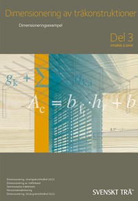 Dimensionering av Träkonstruktioner : Del 3 - Utgåva 2:2016